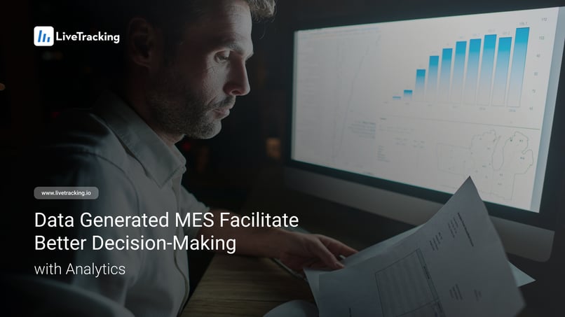 Data Generated MES Facilitate Better Decision-Making with Analytics